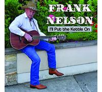 Frank Nelson I'll Put the Kettle On CD