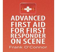 Frank O'Connor Advanced First Aid for First Responder on Scene Hardcover Book Frank O'Connor Multicolor