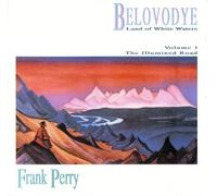 Frank Perry - Belovodye Vol 1: the Illumined Road