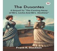 Frank R. Stockton The Dusantes A Sequel To "The Casting Away Of Mrs. Lecks & Mrs Frank R. Stockton Multicolor