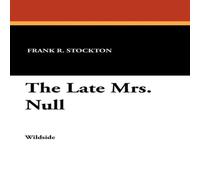 Frank R. Stockton The Late Mrs. Null Paperback Book Frank R. Stockton Multicolor