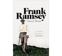 Frank Ramsey : A Sheer Excess of Powers