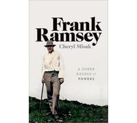 Frank Ramsey : A Sheer Excess of Powers