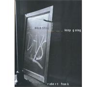 Frank, Robert: Hold Still-Keep Going