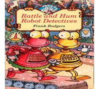 Frank Rodgers Rattle & Hum Robot Detectives N/A Book Frank Rodgers Multicolor
