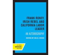 Frank Roney, Irish Rebel and California Labor Leader: An Autobiography