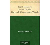 Frank Roscoe's Secret; Or, the Darewell Chums in the Woods