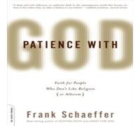 Frank Schaeffer Patience With God: Faith for People Who Don't Like Religion (or Frank Schaeffer Multicolor
