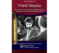 Frank Serpico: 44 Years With A Bullet In MY Head: Volume 6 (PrimiDieci Book-Series)