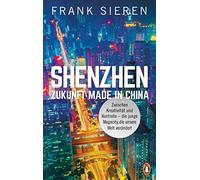 Frank Sieren Shenzhen - Zukunft Made in China: Zwischen Kreativität u (Hardback)