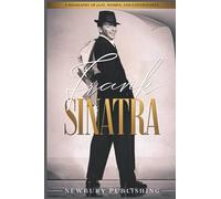 Frank Sinatra: A Biography of Jazz, Women, and Controversy (Legendary Musicians)