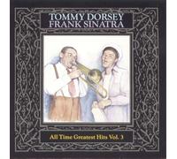 TOMMY DORSEY/FRANK SINATRA: ALL TIME GREATEST HITS 3 - CD