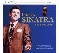 Frank Sinatra - The Early Years: A Collection Of Early And Historic Recordings;MONO