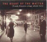 Frank Sinatra - The Heart of the Matter: Frank Sinatra Sings About Love (UK