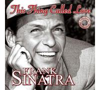 Frank Sinatra - This Thing Called Love (Digitally Remastered 2010)