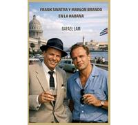 Frank Sinatra y Marlon Brando en La Habana
