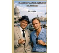 Frank Sinatra y Marlon Brando en La Habana