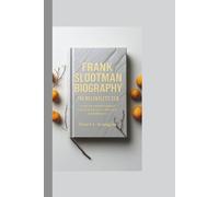 FRANK SLOOTMAN BIOGRAPHY:The Relentless CEO: How He Transformed Silicon Valley’s Biggest Companies