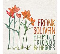 Frank Solivan - Family, Friends & Heroes