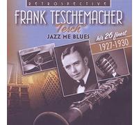 Frank Teschemacher - Frank Teschemacher: Jazz Me Blues, his 26 Finest