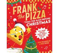 Frank the Pizza: 'Twas the Slice Before Christmas