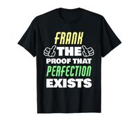 Frank The Proof that Perfection Exists Funny Frank Name Value Graphic T-Shirt