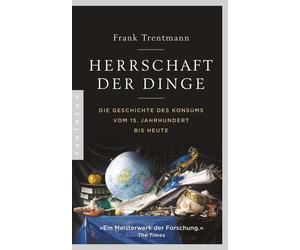 Frank Trentmann Klau Herrschaft der Dinge: Die Geschichte des Konsu (Paperback)