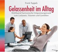 Frank Tuppek - Gelassenheit im Alltag (549), Wohltuend harmonische Entspannungsmusik zum Loslassen, Träumen und Genießen. Absolute Entspannung