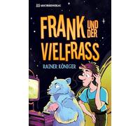 Frank und der Vielfraß: Wer hat gesagt, dass das Universum nicht komisch sein kann?