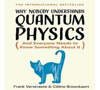 Frank Verstraete Why Nobody Understands Quantum Physics : The Story of the Science Frank Verstraete Multicolor