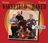 Frank Wakefield & Taylor Baker - Frank Wakefield, Taylor Baker & Friends