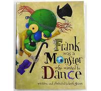 Frank Was a Monster Who Wanted to Dance