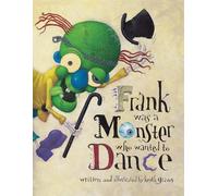 Frank Was a Monster Who Wanted to Dance by Keith Graves (2006-08-17)