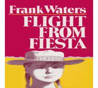 Frank Waters Flight From Fiesta Hardback Book Frank Waters Multicolor