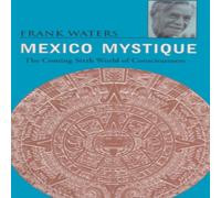 Frank Waters Mexico Mystique: The Coming Sixth World of Consciousness Paperback Frank Waters Multicolor