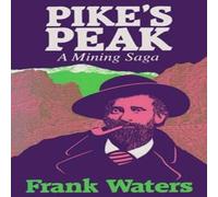Frank Waters Pike's Peak: A Mining Saga Hardcover Book Frank Waters Multicolor
