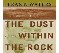 Frank Waters The Dust Within the Rock: A Novel Paperback Book Frank Waters Multicolor