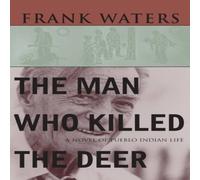 Frank Waters The Man Who Killed The Deer: A Novel of Pueblo Indian Life Frank Waters Multicolor