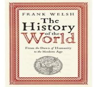 Frank Welsh The History of the World : From the Earliest Times to the Present Frank Welsh Multicolor