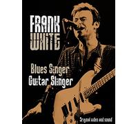 Frank White - Blues Singer, Guitar Slinger