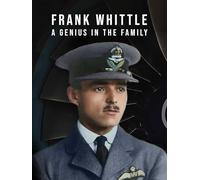 Frank Whittle: A Genius In The Family