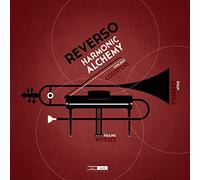 Frank Woeste; Vincent Courtois; Ryan Keberle - Reverso - Harmonic Alchemy
