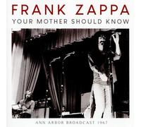 Frank Zappa : Your Mother Should Know: Ann Arbor Broadcast 1967 CD (2020)