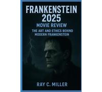 Frankenstein 2025 Movie Review: The Art and Ethics Behind Modern Frankenstein