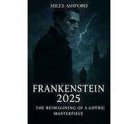 Frankenstein 2025: The Reimagining of a Gothic Masterpiece