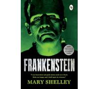 Frankenstein: A Timeless Tale of Gothic Horror Science Fiction Classic Literature Mary Shelley Novel Classic Work of Literature Haunting Tale of ... Human Nature and Morality Literary Classic