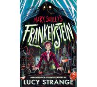 Frankenstein: Abridged for Young Readers: A creepy gothic adult classic abridged to inspire and engage readers aged 10, 11, 12, 13 (Walker Abridged Classics)