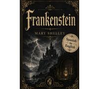 Frankenstein: Bilingual Spanish to English - Translation under each Sentence