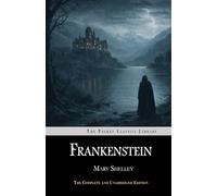 Frankenstein: Complete & Unabridged • Includes a Critical Companion (Pocket Classics Library)