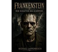 Frankenstein - Der Schatten des Schöpfers
